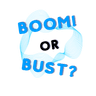 Boom! or Bust?